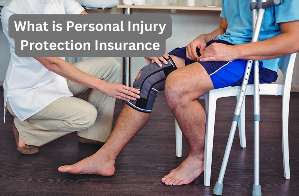 Understanding Personal Injury Protection Insurance